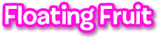 Floating Fruit